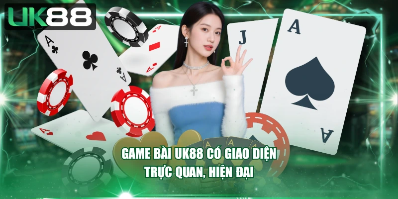 Game bài UK88 có giao diện trực quan, hiện đại