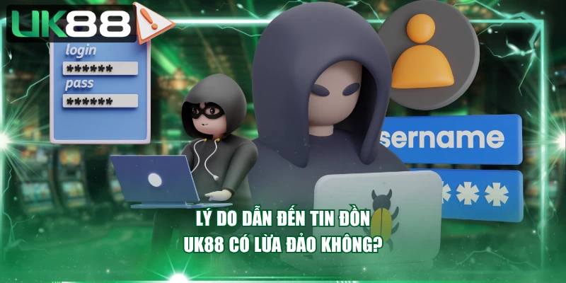 Lý do dẫn đến tin đồn UK88 có lừa đảo không?