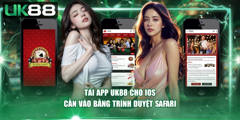 Tải app UK88 cho iOS cần vào bằng trình duyệt Safari