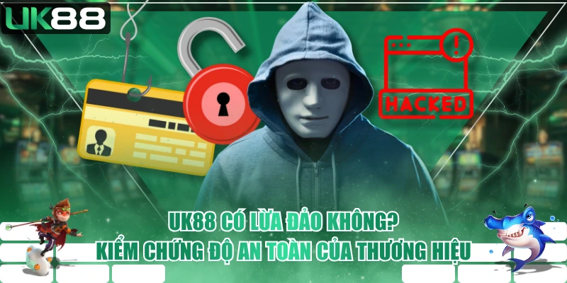 UK88 có lừa đảo không
