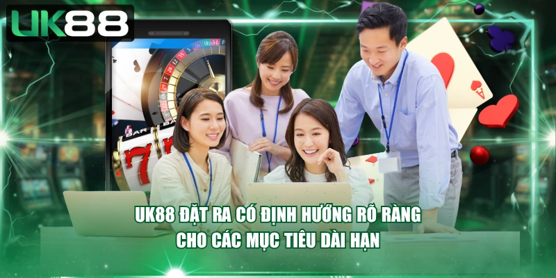 UK88 đặt ra có định hướng rõ ràng cho các mục tiêu dài hạn